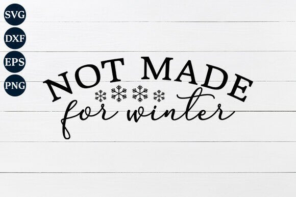 Not Made for Winter SVG PNG: Cozy Crafting Essentials